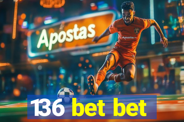 136 bet bet